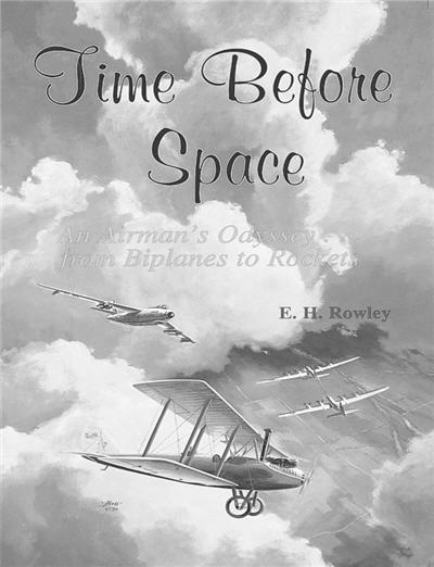 TIME BEFORE SPACE: An Airman's Odyssey . . . from Biplanes to Rockets